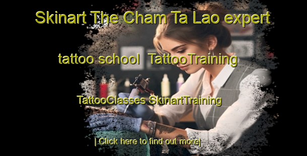 Skinart The Cham Ta Lao expert tattoo school | #TattooTraining #TattooClasses #SkinartTraining-Vietnam