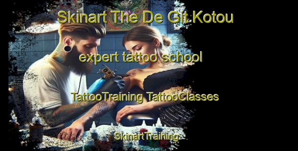 Skinart The De Git Kotou expert tattoo school | #TattooTraining #TattooClasses #SkinartTraining-Vietnam