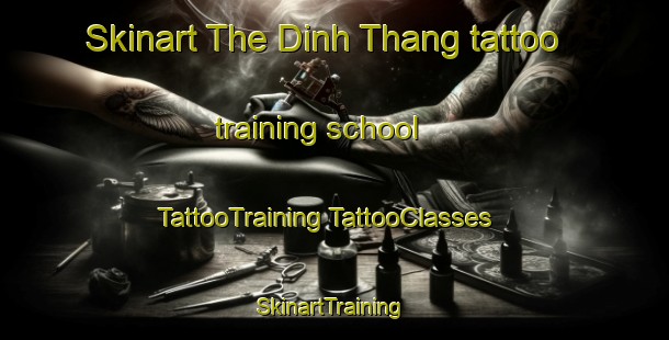 Skinart The Dinh Thang tattoo training school | #TattooTraining #TattooClasses #SkinartTraining-Vietnam