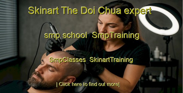 Skinart The Doi Chua expert smp school | SmpTraining | SmpClasses | SkinartTraining-Vietnam