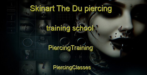 Skinart The Du piercing training school | PiercingTraining | PiercingClasses | SkinartTraining-Vietnam
