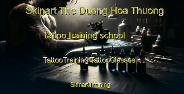 Skinart The Duong Hoa Thuong tattoo training school | #TattooTraining #TattooClasses #SkinartTraining-Vietnam