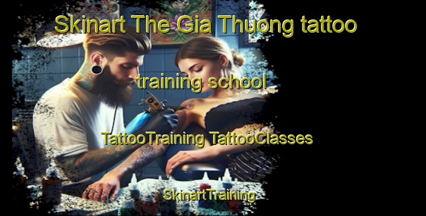 Skinart The Gia Thuong tattoo training school | #TattooTraining #TattooClasses #SkinartTraining-Vietnam