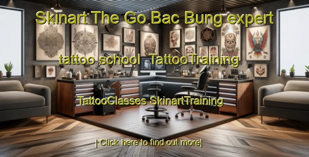 Skinart The Go Bac Bung expert tattoo school | #TattooTraining #TattooClasses #SkinartTraining-Vietnam