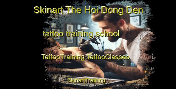 Skinart The Hoi Dong Den tattoo training school | #TattooTraining #TattooClasses #SkinartTraining-Vietnam