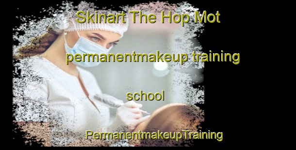 Skinart The Hop Mot permanentmakeup training school | #PermanentmakeupTraining #PermanentmakeupClasses #SkinartTraining-Vietnam