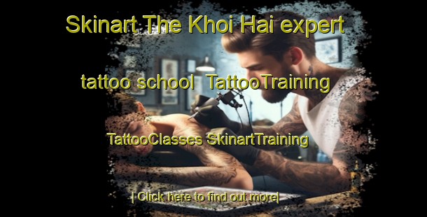 Skinart The Khoi Hai expert tattoo school | #TattooTraining #TattooClasses #SkinartTraining-Vietnam