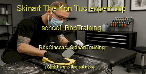 Skinart The Kon Tuc expert bbp school | BbpTraining | BbpClasses | SkinartTraining-Vietnam