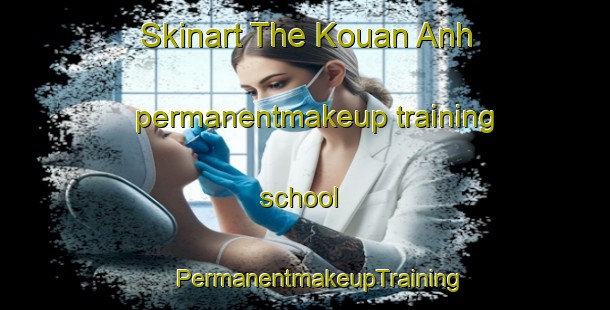 Skinart The Kouan Anh permanentmakeup training school | #PermanentmakeupTraining #PermanentmakeupClasses #SkinartTraining-Vietnam