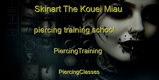 Skinart The Kouei Miau piercing training school | #PiercingTraining #PiercingClasses #SkinartTraining-Vietnam