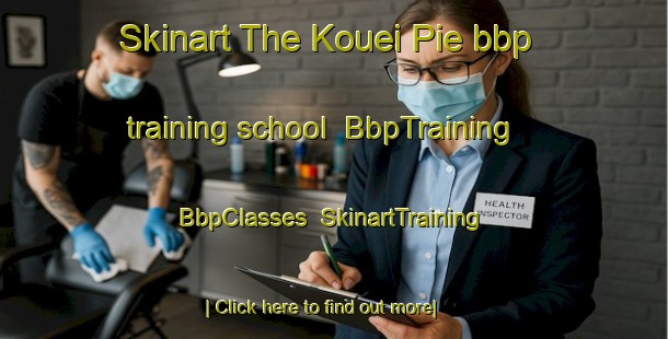 Skinart The Kouei Pie bbp training school | BbpTraining | BbpClasses | SkinartTraining-Vietnam