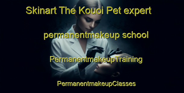 Skinart The Kouoi Pet expert permanentmakeup school | #PermanentmakeupTraining #PermanentmakeupClasses #SkinartTraining-Vietnam