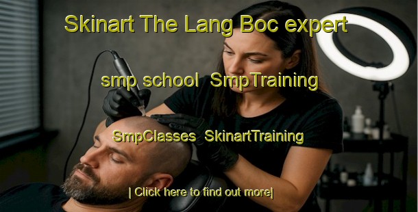 Skinart The Lang Boc expert smp school | SmpTraining | SmpClasses | SkinartTraining-Vietnam