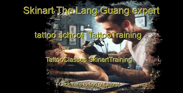 Skinart The Lang Guang expert tattoo school | #TattooTraining #TattooClasses #SkinartTraining-Vietnam