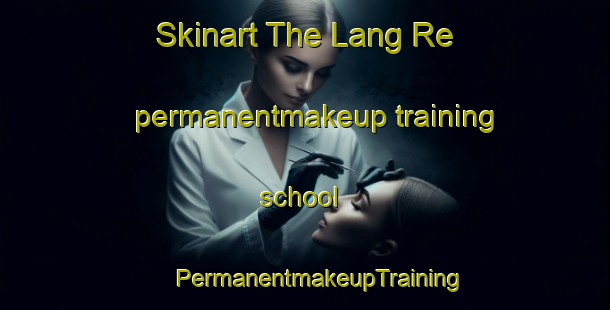 Skinart The Lang Re permanentmakeup training school | #PermanentmakeupTraining #PermanentmakeupClasses #SkinartTraining-Vietnam