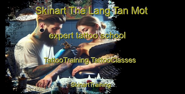 Skinart The Lang Tan Mot expert tattoo school | #TattooTraining #TattooClasses #SkinartTraining-Vietnam