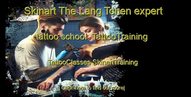 Skinart The Lang Tchen expert tattoo school | #TattooTraining #TattooClasses #SkinartTraining-Vietnam