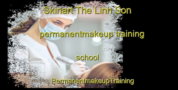 Skinart The Linh Son permanentmakeup training school | #PermanentmakeupTraining #PermanentmakeupClasses #SkinartTraining-Vietnam