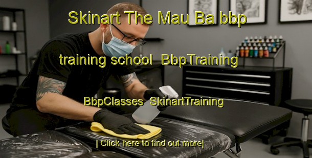 Skinart The Mau Ba bbp training school | BbpTraining | BbpClasses | SkinartTraining-Vietnam