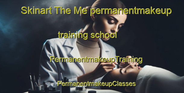 Skinart The Me permanentmakeup training school | #PermanentmakeupTraining #PermanentmakeupClasses #SkinartTraining-Vietnam