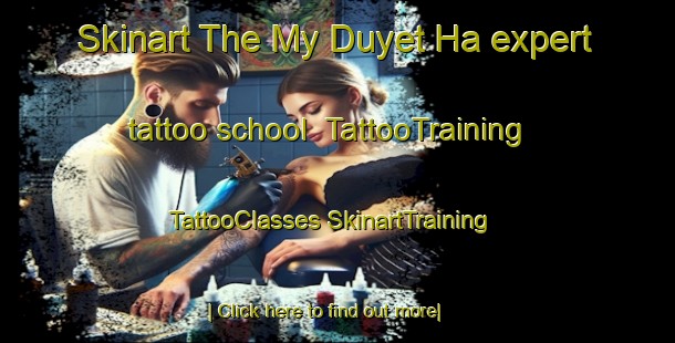 Skinart The My Duyet Ha expert tattoo school | #TattooTraining #TattooClasses #SkinartTraining-Vietnam