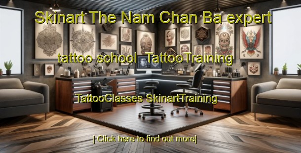 Skinart The Nam Chan Ba expert tattoo school | #TattooTraining #TattooClasses #SkinartTraining-Vietnam