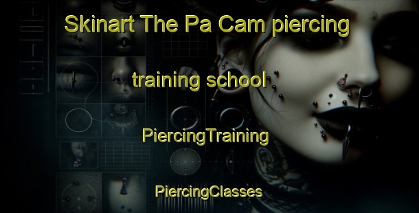 Skinart The Pa Cam piercing training school | #PiercingTraining #PiercingClasses #SkinartTraining-Vietnam