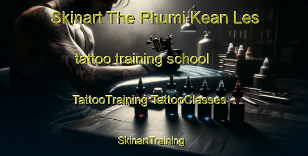 Skinart The Phumi Kean Les tattoo training school | #TattooTraining #TattooClasses #SkinartTraining-Vietnam