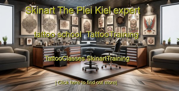 Skinart The Plei Kiel expert tattoo school | #TattooTraining #TattooClasses #SkinartTraining-Vietnam