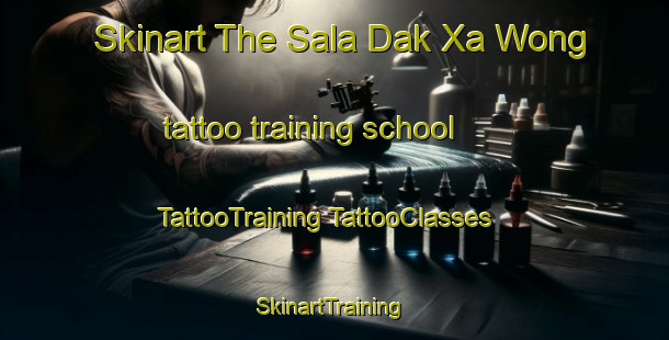 Skinart The Sala Dak Xa Wong tattoo training school | #TattooTraining #TattooClasses #SkinartTraining-Vietnam