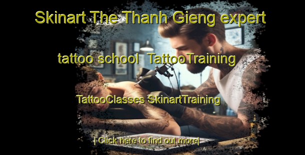 Skinart The Thanh Gieng expert tattoo school | #TattooTraining #TattooClasses #SkinartTraining-Vietnam