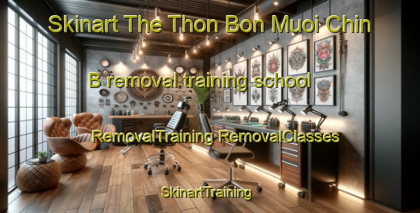 Skinart The Thon Bon Muoi Chin B removal training school | #RemovalTraining #RemovalClasses #SkinartTraining-Vietnam