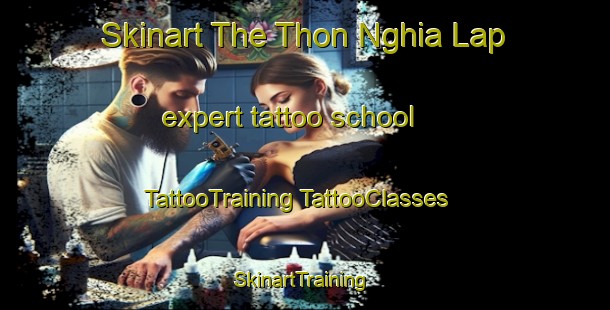 Skinart The Thon Nghia Lap expert tattoo school | #TattooTraining #TattooClasses #SkinartTraining-Vietnam