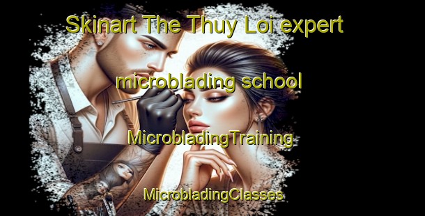 Skinart The Thuy Loi expert microblading school | #MicrobladingTraining #MicrobladingClasses #SkinartTraining-Vietnam