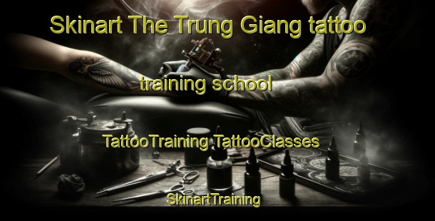 Skinart The Trung Giang tattoo training school | #TattooTraining #TattooClasses #SkinartTraining-Vietnam