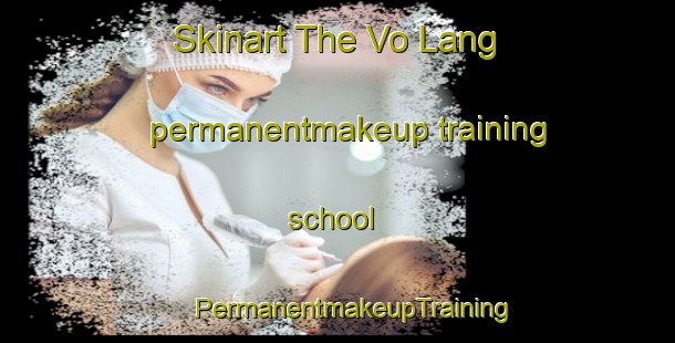 Skinart The Vo Lang permanentmakeup training school | #PermanentmakeupTraining #PermanentmakeupClasses #SkinartTraining-Vietnam