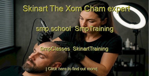 Skinart The Xom Cham expert smp school | SmpTraining | SmpClasses | SkinartTraining-Vietnam