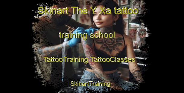 Skinart The Y Xa tattoo training school | #TattooTraining #TattooClasses #SkinartTraining-Vietnam