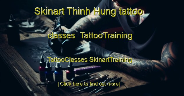 Skinart Thinh Hung tattoo classes | #TattooTraining #TattooClasses #SkinartTraining-Vietnam