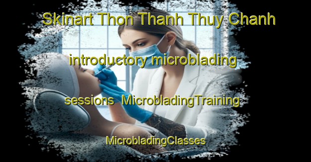 Skinart Thon Thanh Thuy Chanh introductory microblading sessions | #MicrobladingTraining #MicrobladingClasses #SkinartTraining-Vietnam