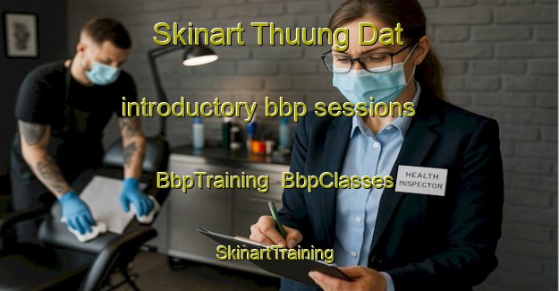 Skinart Thuung Dat introductory bbp sessions | BbpTraining | BbpClasses | SkinartTraining-Vietnam