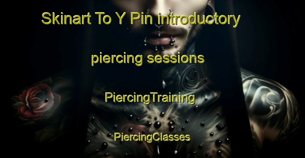 Skinart To Y Pin introductory piercing sessions | #PiercingTraining #PiercingClasses #SkinartTraining-Vietnam