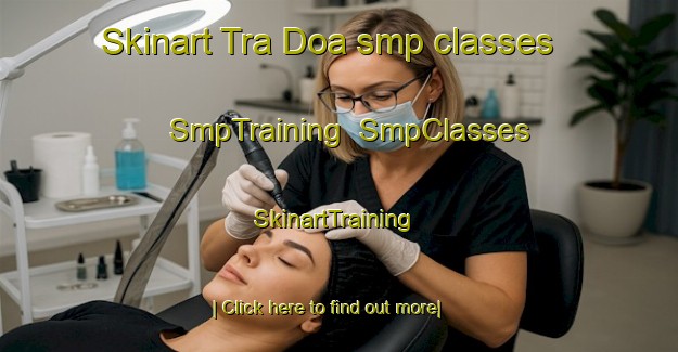 Skinart Tra Doa smp classes | SmpTraining | SmpClasses | SkinartTraining-Vietnam