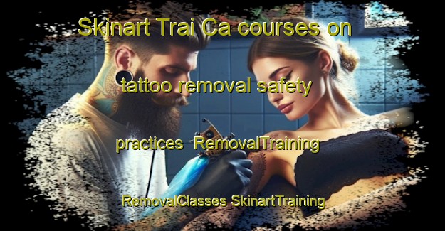 Skinart Trai Ca courses on tattoo removal safety practices | #RemovalTraining #RemovalClasses #SkinartTraining-Vietnam