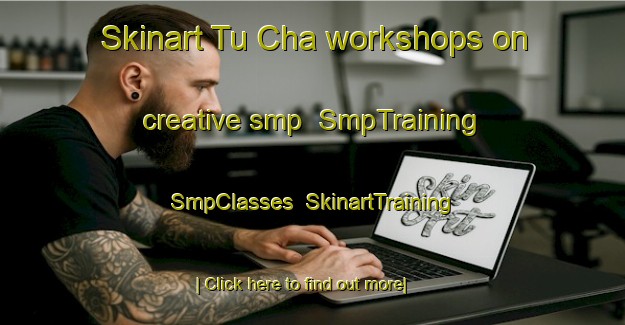 Skinart Tu Cha workshops on creative smp | SmpTraining | SmpClasses | SkinartTraining-Vietnam