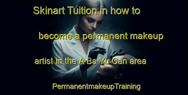 Skinart Tuition in how to become a permanent makeup artist in the A Ba Yu Can area | PermanentmakeupTraining | PermanentmakeupClasses | SkinartTraining-Vietnam