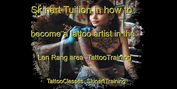 Skinart Tuition in how to become a tattoo artist in the Len Rang area | TattooTraining | TattooClasses | SkinartTraining-Vietnam