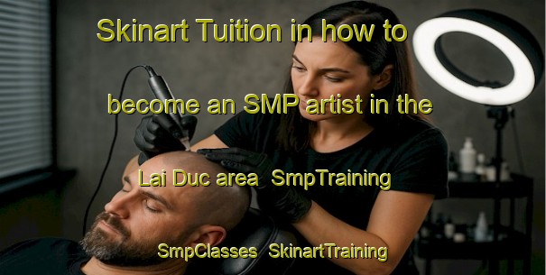 Skinart Tuition in how to become an SMP artist in the Lai Duc area | SmpTraining | SmpClasses | SkinartTraining-Vietnam