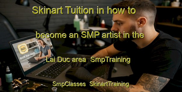 Skinart Tuition in how to become an SMP artist in the Lai Duc area | SmpTraining | SmpClasses | SkinartTraining-Vietnam