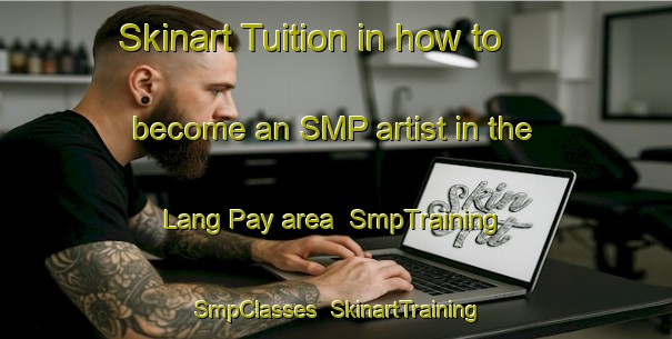 Skinart Tuition in how to become an SMP artist in the Lang Pay area | SmpTraining | SmpClasses | SkinartTraining-Vietnam